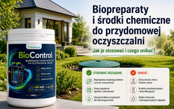 Biopreparaty i środki chemiczne do przydomowej oczyszczalni. Jak je stosować i czego unikać?