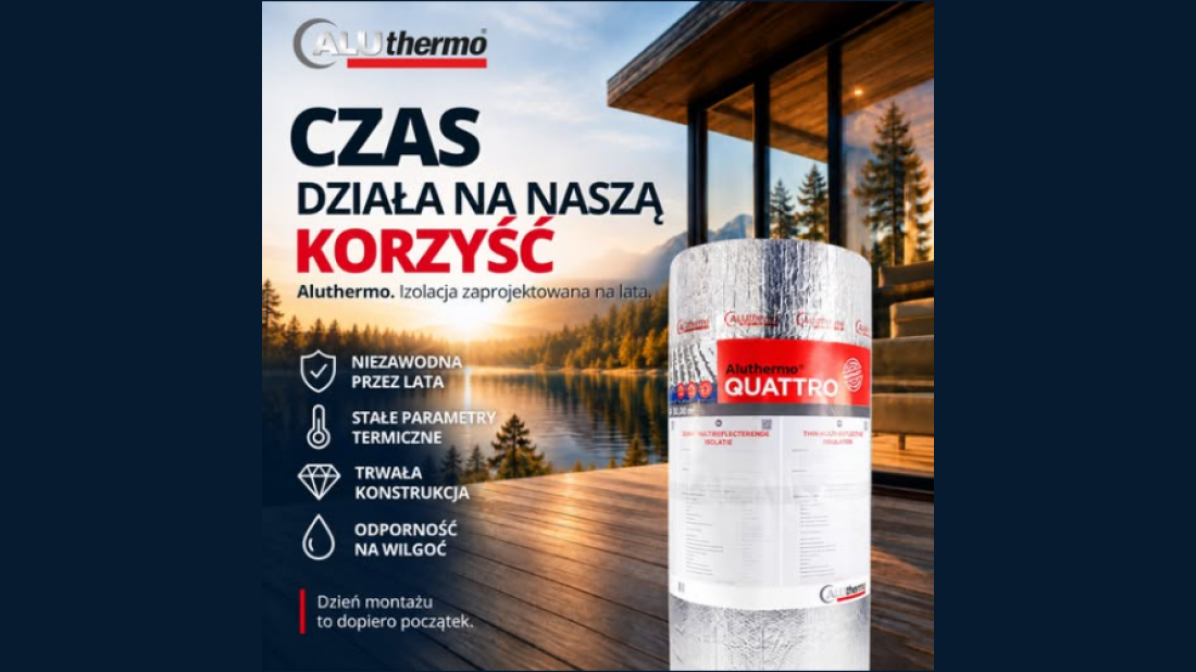 Izolacja Aluthermo® QUATTRO: dlaczego trwałość liczy się bardziej niż cena zakupu