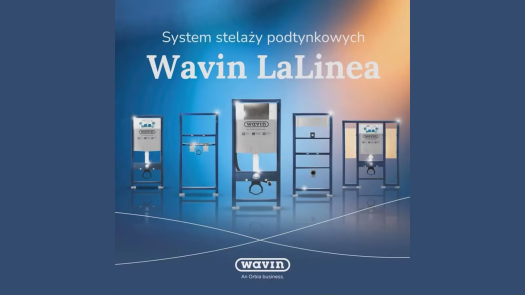 Stelaże podtynkowe Wavin LaLinea - nowy standard w WC